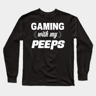 Gaming With My Peeps Long Sleeve T-Shirt